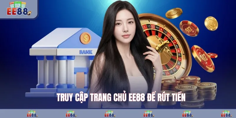 Truy cập trang chủ EE88 để rút tiền